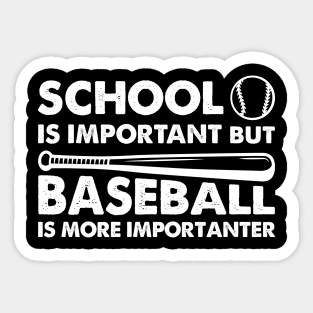 School Is Important But Baseball Is More Importanter Sticker